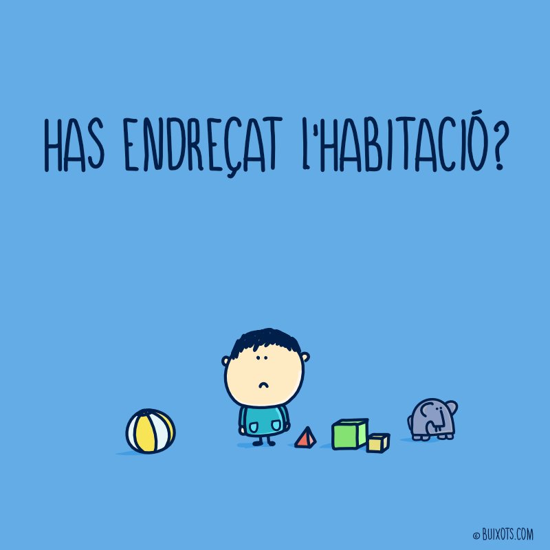 Has endreçat l'habitació? expressió catalana il·lustrada