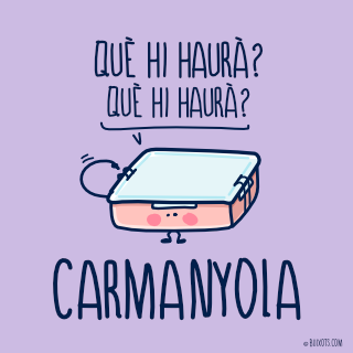 Que hi haurà dins la Carmanyola