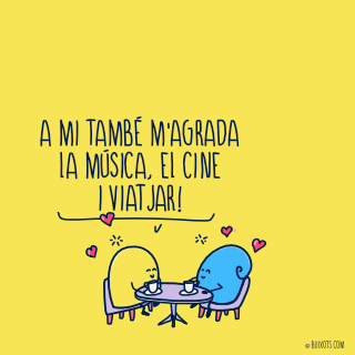 A mi també m'agrada la música, el cine i viatjar!