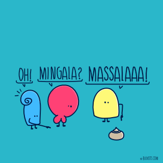 Oh! Mingala? Massalaaa! 