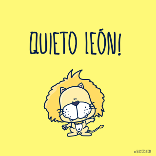 Quieto León!