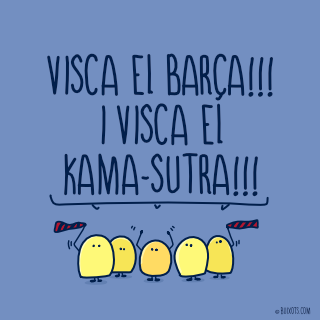 Visca el Barça!!! i Visca el Kama-Sutra!!!